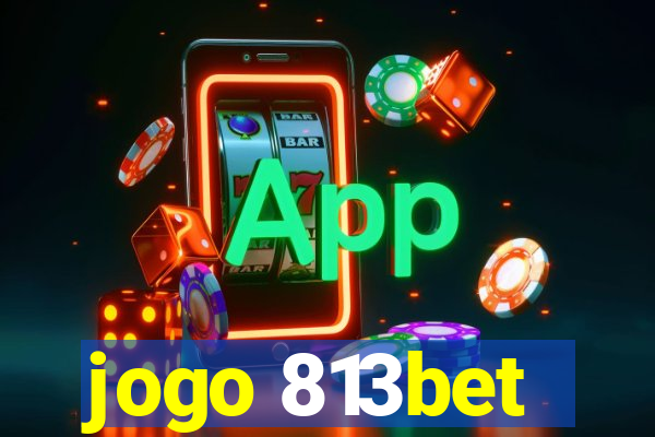 jogo 813bet